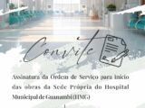 Prefeito de Guanambi assina nesta terça (12), Ordem de Serviço para início das obras da sede própria do Hospital Municipal